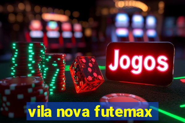 vila nova futemax